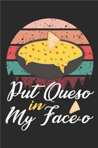 Put Queso In My Face-O