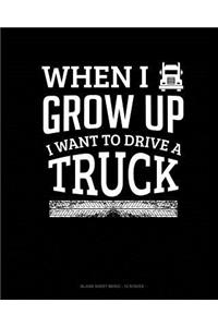 When I Grow Up I Want To Drive A Truck