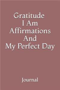 Gratitude, I Am Affirmations And My Perfect Day