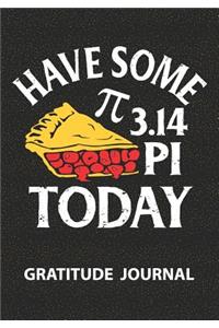 Have Some 3.14 Pi Today - Gratitude Journal