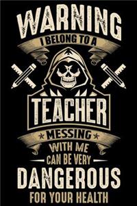 Waring I Belong To a Teacher Messing with Me can Be Very Dangerous For Your Health