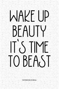 Wake Up Beauty It's Time To Beast