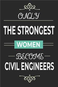Only the Strongest Women Become Civil Engineers