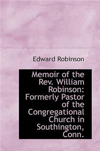 Memoir of the REV. William Robinson