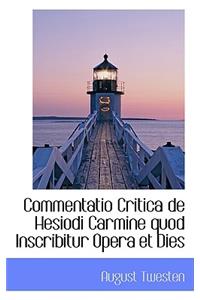Commentatio Critica de Hesiodi Carmine Quod Inscribitur Opera Et Dies