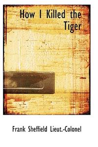 How I Killed the Tiger