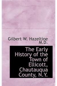 The Early History of the Town of Ellicott, Chautauqua County, N.Y.