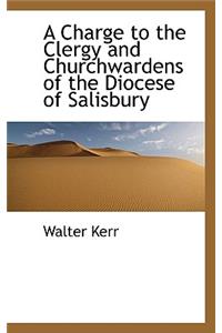 A Charge to the Clergy and Churchwardens of the Diocese of Salisbury