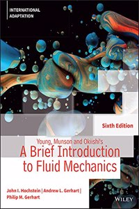 Young, Munson and Okiishi's A Brief Introduction to Fluid Mechanics, 6th Edition, International Adaptation