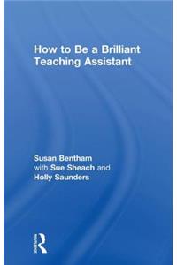 How to Be a Brilliant Teaching Assistant