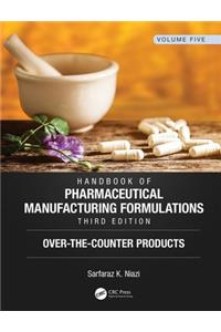 Handbook of Pharmaceutical Manufacturing Formulations, Third Edition