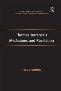 Thomas Torrance's Mediations and Revelation