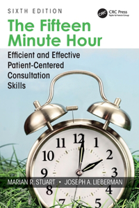 Fifteen Minute Hour: Efficient and Effective Patient-Centered Consultation Skills, Sixth Edition