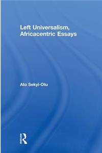 Left Universalism, Africacentric Essays