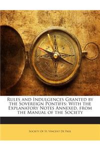 Rules and Indulgences Granted by the Sovereign Pontiffs