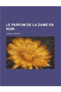Le Parfum de la Dame En Noir