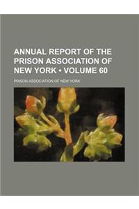 Annual Report of the Prison Association of New York (Volume 60)