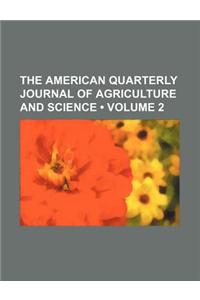 The American Quarterly Journal of Agriculture and Science (Volume 2)