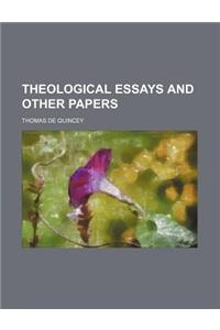 Theological Essays and Other Papers