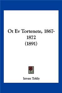 Ot Ev Tortenete, 1867-1872 (1891)