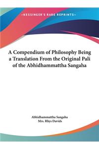 A Compendium of Philosophy Being a Translation From the Original Pali of the Abhidhammattha Sangaha