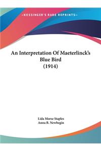 An Interpretation of Maeterlinck's Blue Bird (1914)