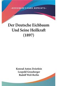 Der Deutsche Eichbaum Und Seine Heilkraft (1897)