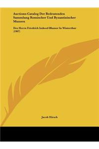 Auctions-Catalog Der Bedeutenden Sammlung Romischer Und Byzantinischer Munzen