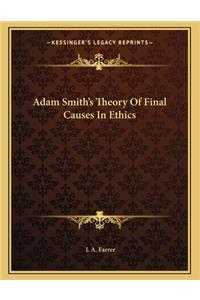 Adam Smith's Theory of Final Causes in Ethics