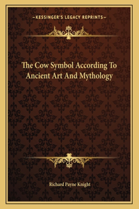The Cow Symbol According to Ancient Art and Mythology
