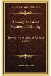 Among the Great Masters of Painting