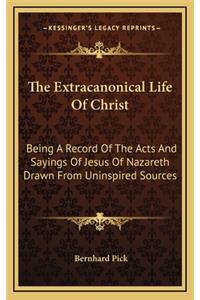 The Extracanonical Life of Christ