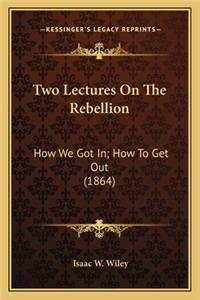 Two Lectures On The Rebellion
