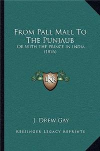From Pall Mall To The Punjaub