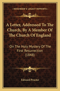 Letter, Addressed To The Church, By A Member Of The Church Of England