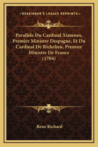 Parallele Du Cardinal Ximenes, Premier Ministre Despagne, Et Du Cardinal De Richelieu, Premier Ministre De France (1704)