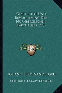 Geschichte Und Beschreibung Der Nurnbergischen Karthause (1790)