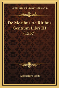 De Moribus Ac Ritibus Gentium Libri III (1557)