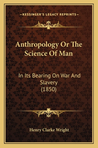 Anthropology Or The Science Of Man