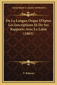 De La Langue Osque D'Apres Les Inscriptions Et De Ses Rapports Avec Le Latin (1865)