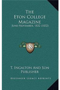 The Eton College Magazine: June-November, 1832 (1832)