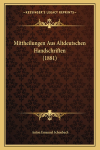 Mittheilungen Aus Altdeutschen Handschriften (1881)