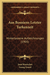 Aus Bosniens Letzter Turkenzeit