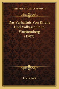 Das Verhaltnis Von Kirche Und Volksschule In Wurttemberg (1907)