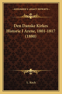 Den Danske Kirkes Historie I Arene, 1801-1817 (1880)