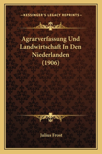 Agrarverfassung Und Landwirtschaft In Den Niederlanden (1906)