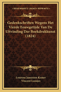 Gedenkschriften Wegens Het Vierde Eeuwgetijde Van de Uitvinding Der Boekdrukkunst (1824)