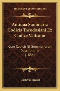 Antiqua Summaria Codicis Theodosiani Ex Codice Vaticano