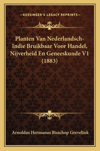 Planten Van Nederlandsch-Indie Bruikbaar Voor Handel, Nijverheid En Geneeskunde V1 (1883)