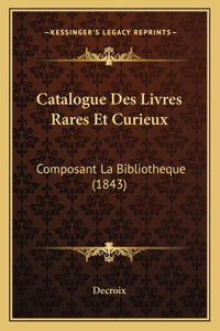 Catalogue Des Livres Rares Et Curieux